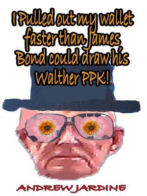 cover image of I Pulled Out My Wallet Faster Than James Bond Could Draw His Walther PPK!